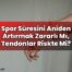 Spor Süresini Aniden Artırmak Zararlı Mı, Tendonlar Riskte Mi?