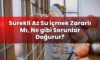 Sürekli Az Su İçmek Zararlı Mı, Ne gibi Sorunlar Doğurur?