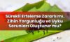 Sürekli Erteleme Zararlı mı, Zihin Yorgunluğu ve Uyku Sorunları Oluşturur mu?