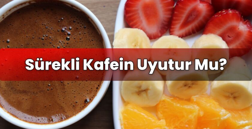 Sürekli Kafein Uyutur Mu?