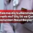 Takma diş kullanmak zararlı mı? Diş Eti ve Çene Sorunları Nasıl Başlar?