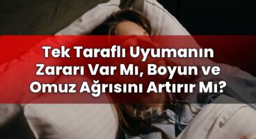 Tek Taraflı Uyumanın Zararı Var Mı, Boyun ve Omuz Ağrısını Artırır Mı?