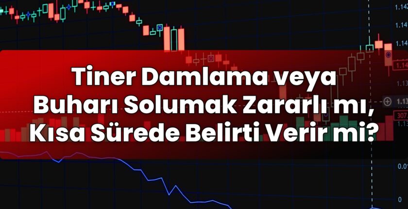 Tiner Damlama veya Buharı Solumak Zararlı mı, Kısa Sürede Belirti Verir mi?