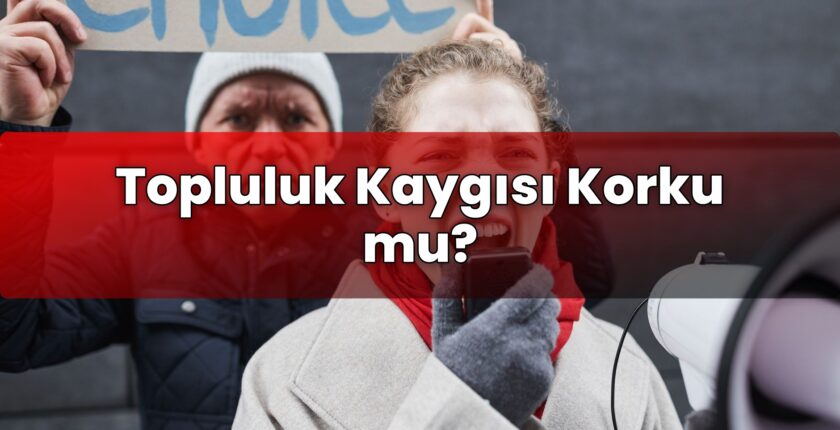 Topluluk Kaygısı Korku mu?