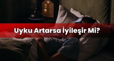 Uyku Artarsa İyileşir Mi?