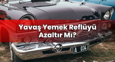 Yavaş Yemek Reflüyü Azaltır Mı?