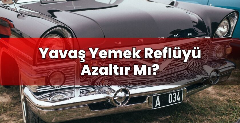 Yavaş Yemek Reflüyü Azaltır Mı?