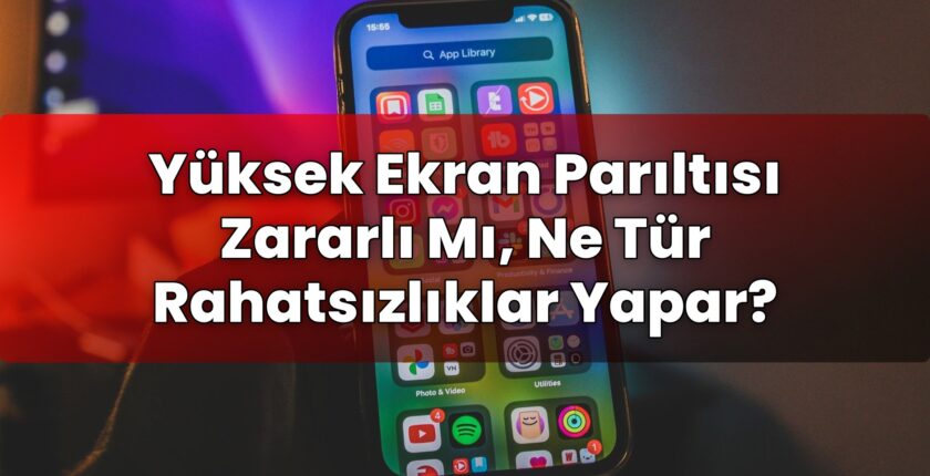 Yüksek Ekran Parıltısı Zararlı Mı, Ne Tür Rahatsızlıklar Yapar?