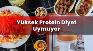 Yüksek Protein Diyet Uymuyor