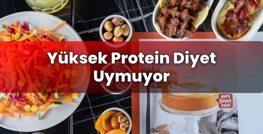 Yüksek Protein Diyet Uymuyor