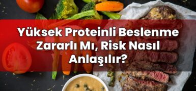 Yüksek Proteinli Beslenme Zararlı Mı, Risk Nasıl Anlaşılır?