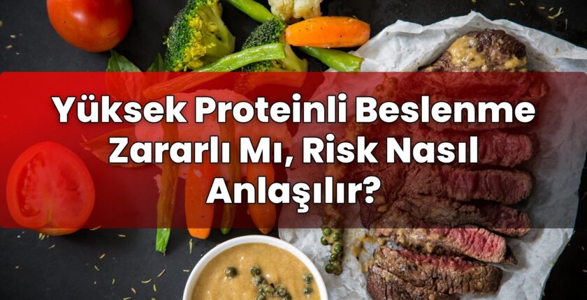 Yüksek Proteinli Beslenme Zararlı Mı, Risk Nasıl Anlaşılır?