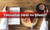 Yoksunluk Zarar mı Şifadır?