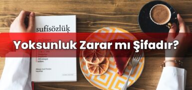 Yoksunluk Zarar mı Şifadır?